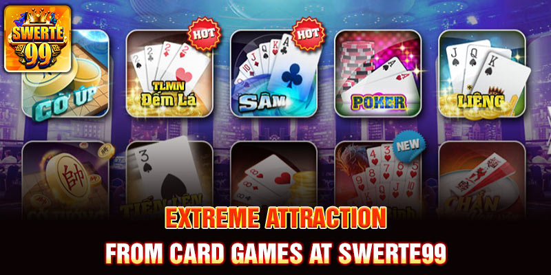 Extreme attraction from card games at Swerte99