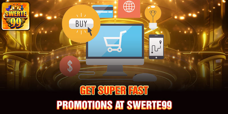 Get super fast promotions at Swerte99