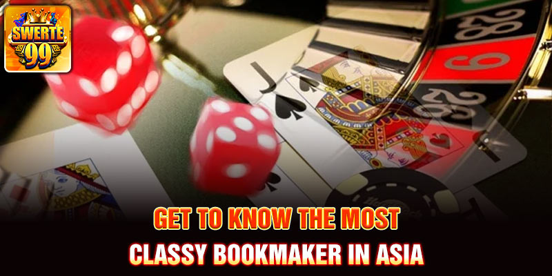 Get to know the most classy bookmaker in Asia