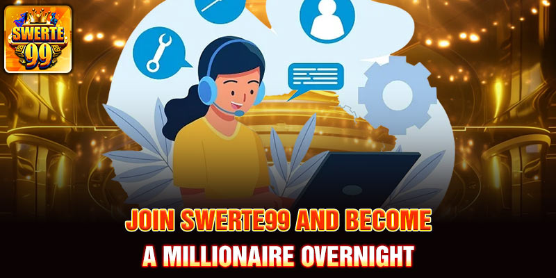 Join Swerte99 and become a millionaire overnight