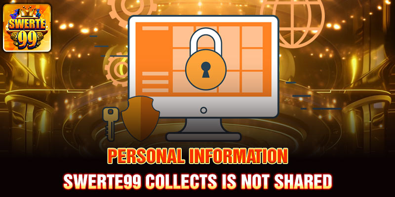 Personal information Swerte99 collects is not shared