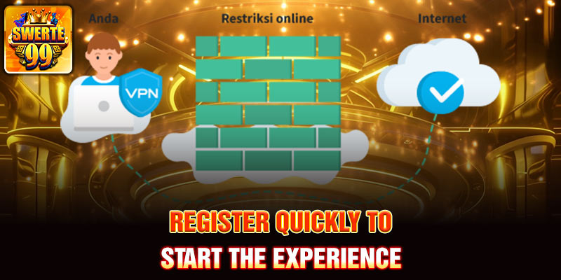 Register quickly to start the experience