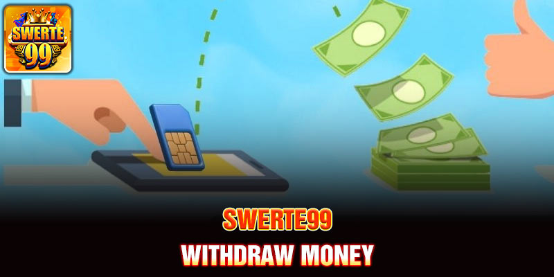 Swerte99 Withdraw Money - Fast and Secure Payouts