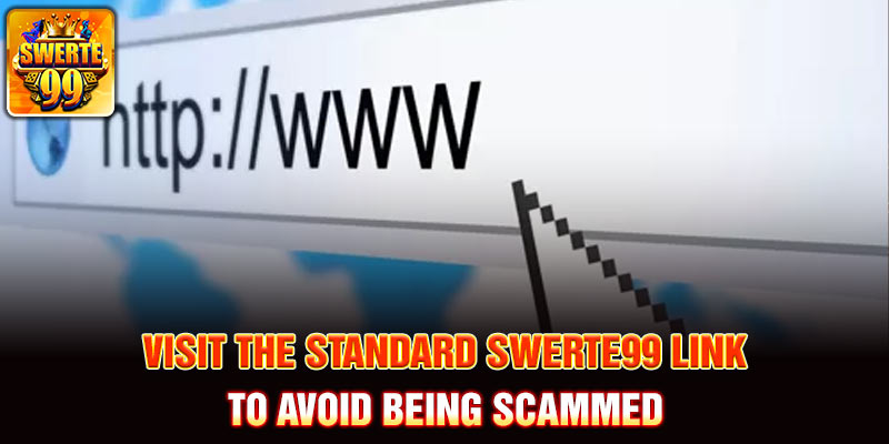 Visit the standard Swerte99 link to avoid being scammed